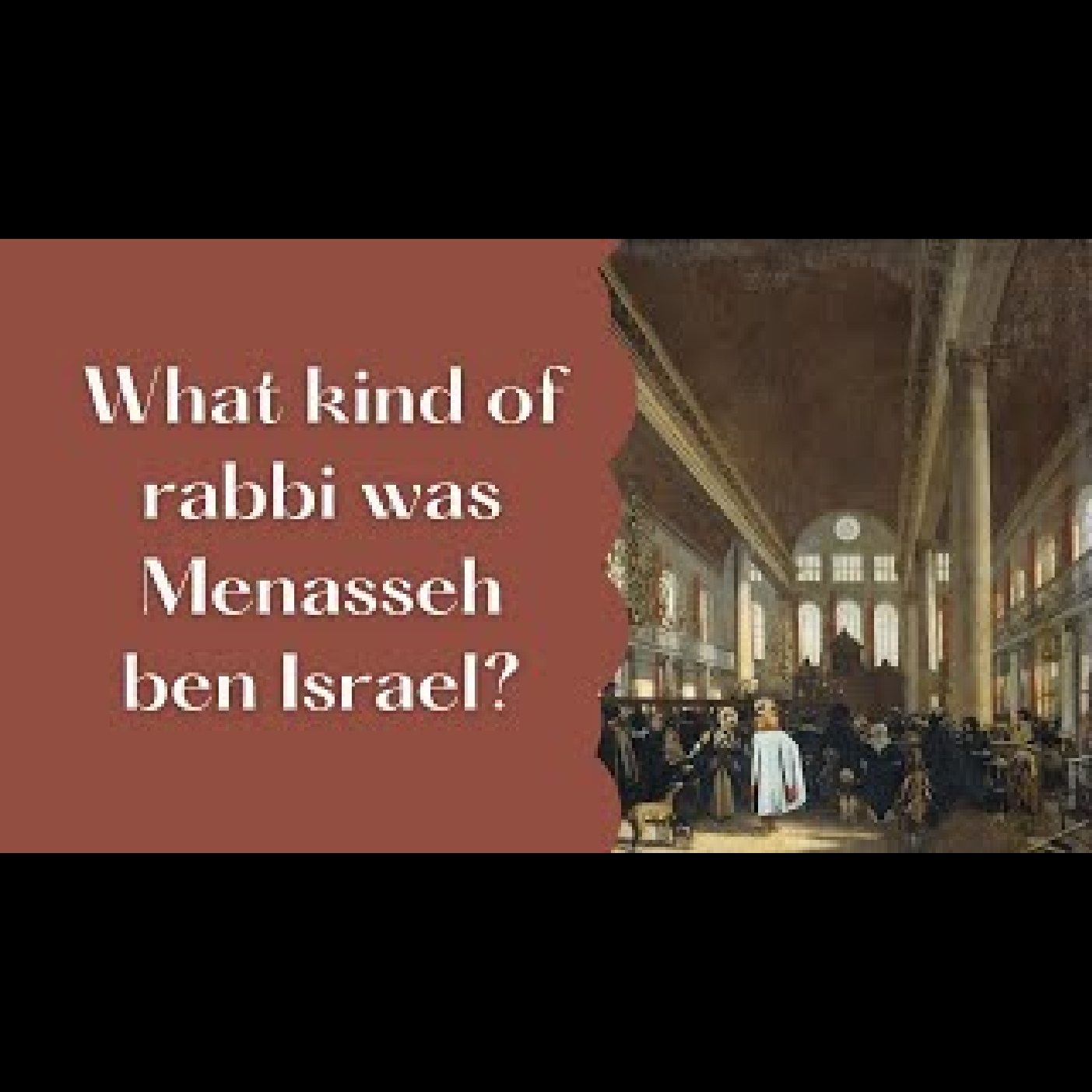 Menasseh ben Israel #5- What Kind of a Rabbi?
