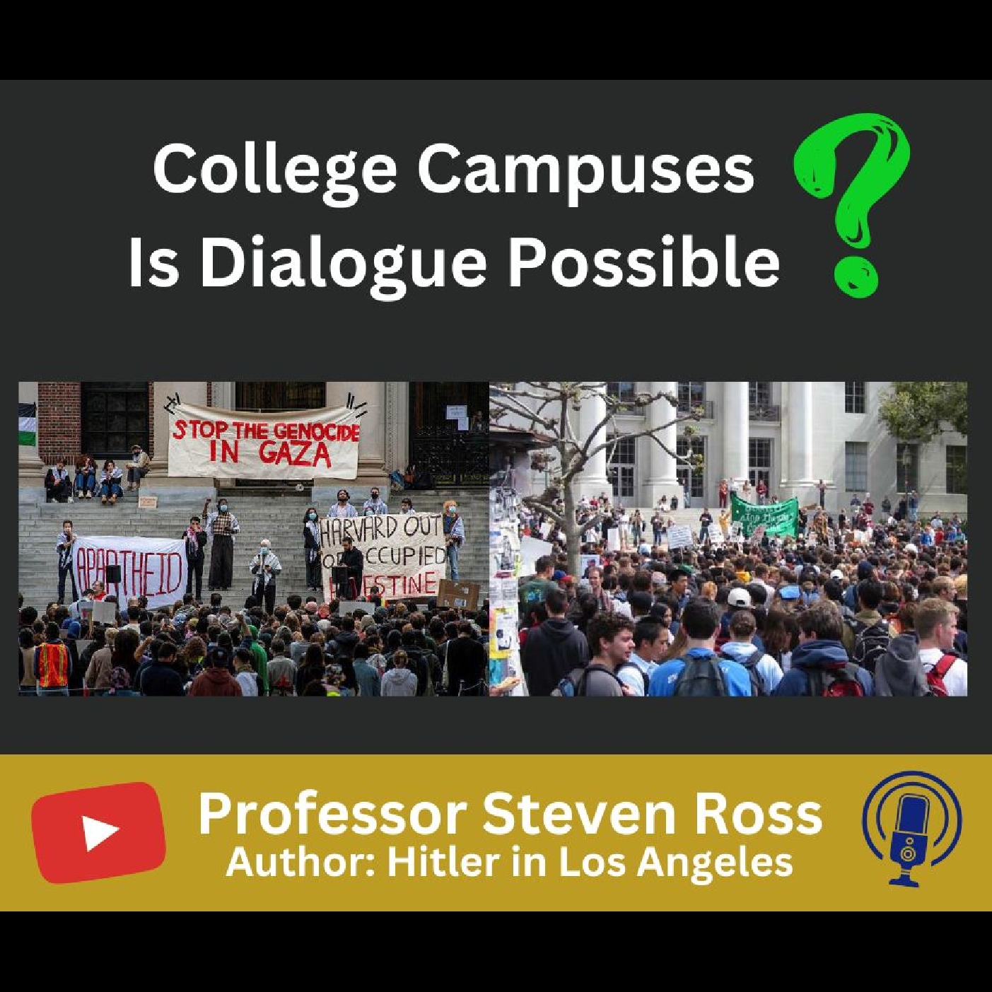 College Campuses - Is Dialogue Possible? - Professor Steven Ross USC