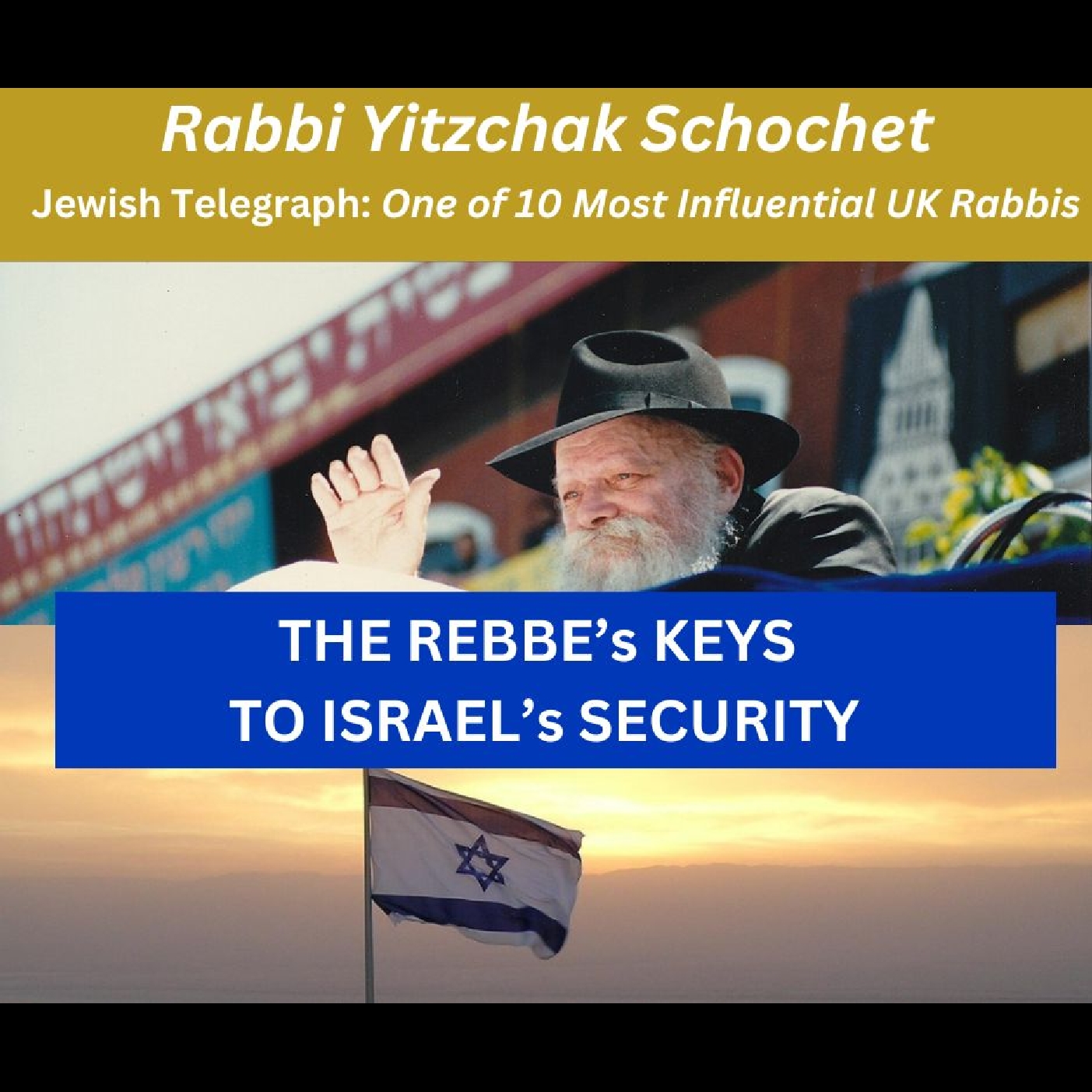 The Rebbe's Keys to Israel's Security - Rabbi Yitzchak Schochet