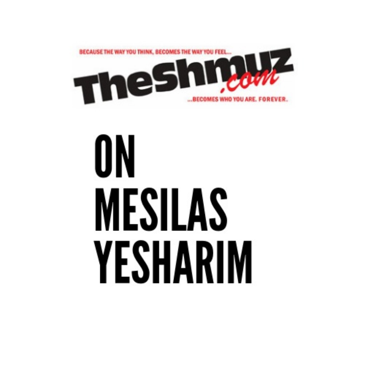 Mesilas Yesharim Series:  Overlays (Part 4)
