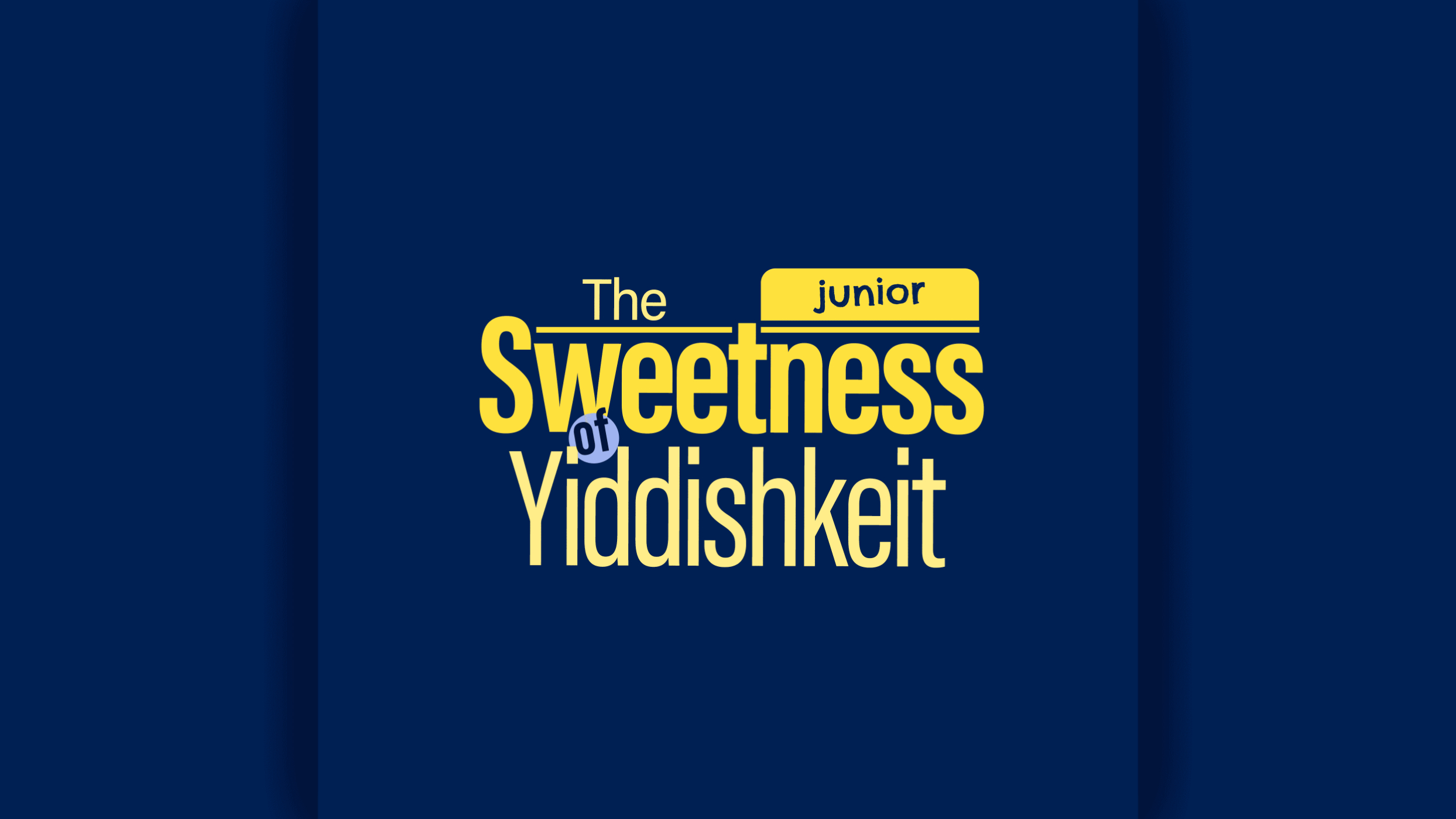 The Sweetness of Yiddishkeit