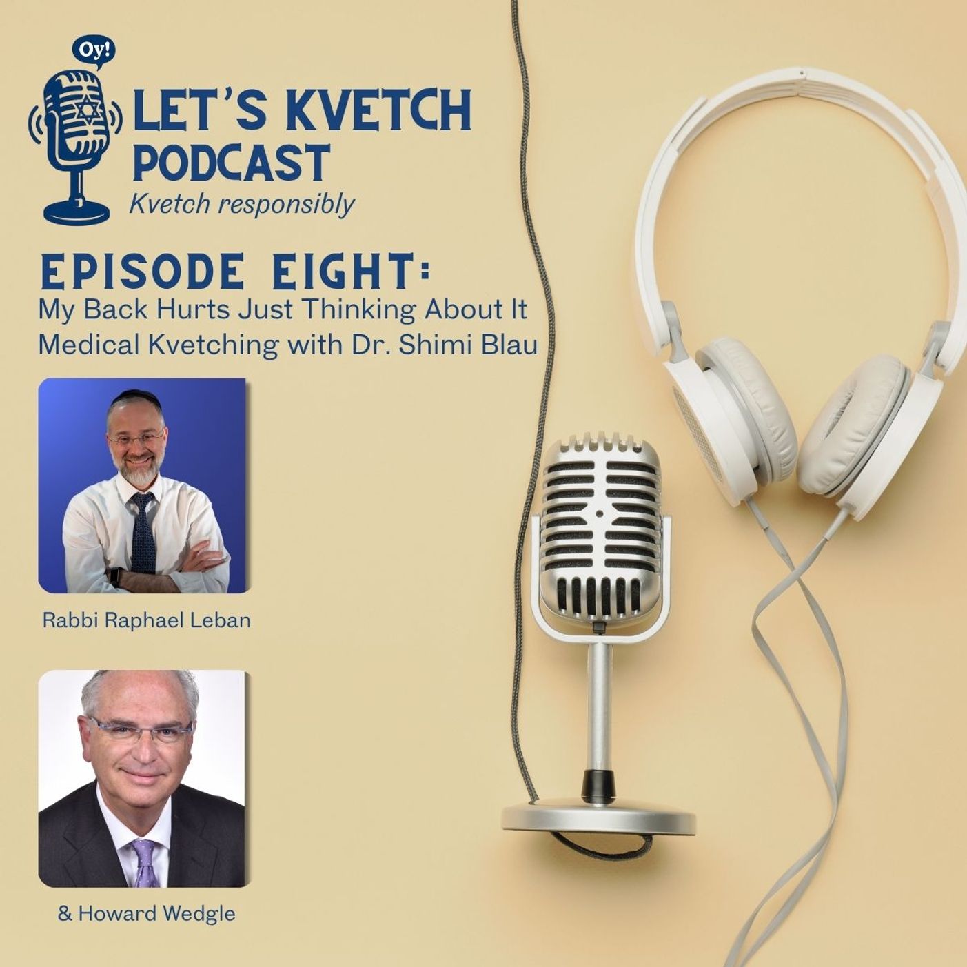 Let’s Kvetch Episode 8: My Back Hurts Just Thinking About it: Medical Kvetching with Dr. Shimi Blau