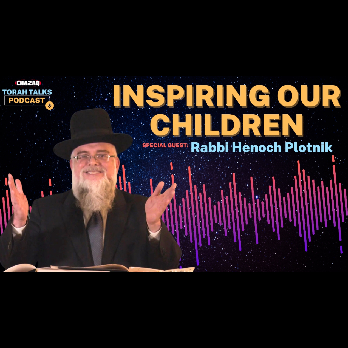 CHAZAQ's Torah Talks #133 Rabbi Henoch Plotnik - Inspiring Our Children